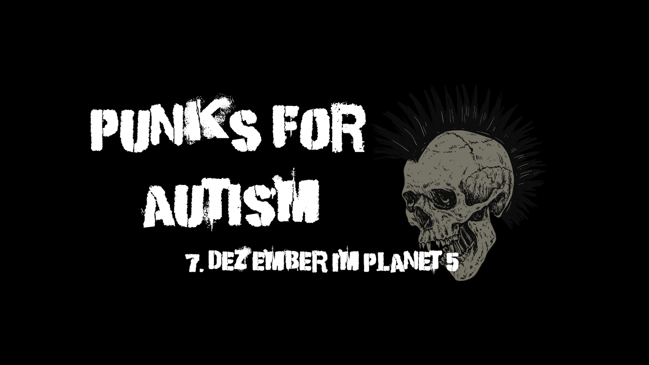 Punks for Autism Konzerte am 7. Dezember im Planet 5